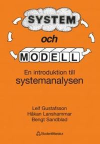 System och modell - En introduktion till systemanalysen; Leif G Gustafsson, Håkan Lanshammar, Bengt Sandblad; 1982