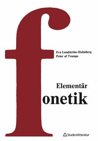 Elementär fonetik - En kurs i artikulatorisk fonetik; Peter af Trampe, Eva Holmberg; 1993