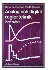 Analog och digital reglerteknik - Övningsbok; Bengt Lennartson, Bertil Thomas; 1996