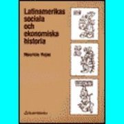 Latinamerikas sociala och ekonomiska historia; Mauricio Rojas; 1988