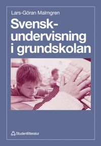 Svenskundervisning i grundskolan; Gun Malmgren, Lars-Göran Malmgren; 1996