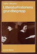Litteraturhistoriens Grundbegrepp; Staffan Bergsten, Lars Elleström; 1990