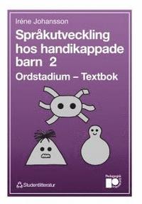 Språkutveckling hos handikappade barn 2 - Ordstadium – Textbok; Irene Johansson; 1990