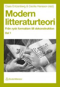 Modern litteraturteori 1 - Från rysk formalism till dekonstruktion; Claes Entzenberg, Cecilia Hansson; 1993