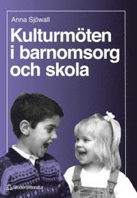 Kulturmöten i barnomsorg och skola : Antirasistiskt arbete med barn; Anna Sjöwall; 1993