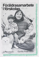 Föräldrasamarbete i förskolan; Gunilla Fredriksson; 1991