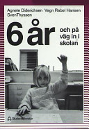 6 år och på väg in i skolan; Agnete Diderichsen, Vagn Rabøl Hansen, Sven Thyssen; 1994