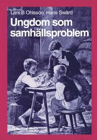 Ungdom som samhällsproblem; L Ohlsson, H Swärd; 1994