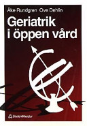 Geriatrik i öppen vård; Ove Dehlin, Åke Rundgren; 1993