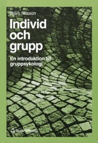 Individ och grupp - En introduktion till gruppsykologi; Björn Nilsson; 1993