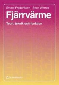 Fjärrvärme : Teori, teknik och funktion; Svend Frederiksen, Sven Werner; 1993