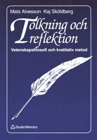 Tolkning och reflektion; M Alvesson, K Sköldberg; 1994