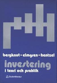 Investering i teori och praktik; Per Bergknut, Jill Elmgren-Warberg, Mats Hentzel; 1993