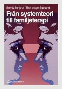 Från systemteori till familjeterapi; Borrik Schjødt, Thor Aage Egeland; 1994