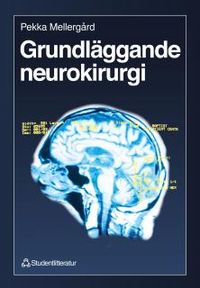 Grundläggande neurokirurgi; Pekka Mellergård, Bengt Linderoth, Tiit Mathiesen; 1998