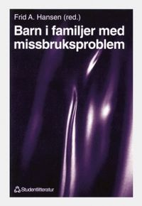 Barn i familjer med missbruksproblem; Frid A. Hansen, Titti Huseby, Ingjerd Meen Lorvik, Olav Mortensen; 1995
