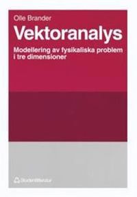 Vektoranalys : Modellering av fysikaliska problem i tre dimensioner; Olle Brander; 1995