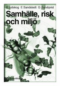 Samhälle, risk och miljö - Sociologiska perspektiv på det moderna samhällets miljöproblem; Rolf Lidskog, Eva Sandstedt, Göran Sundqvist; 1997