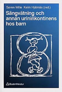 Sängvätning och annan urininkontinens hos barn; Kelm Hjälmås, Bruno Hägglöf, Anna-Lena Hellström, Sven Mattsson; 1997