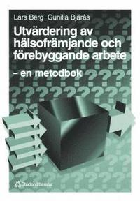Utvärdering av hälsofrämjande och förebyggande arbete : - en metodbok; Lars Berg, Gunilla Bjärås; 1996