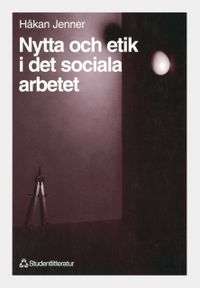 Nytta och etik i det sociala arbetet; Håkan Jenner; 1995