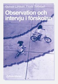 Observation och intervju i förskolan; Gunvor Løkken, Frode Søbstad; 1995