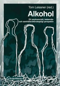 Alkohol; Tom Leissner, Sven-Eric Alborn, Rita Christensen, Claudia Fahlke, Birgitta Göransson, Eva Lif Redestam, Börje Olsson, Orvar Olsson; 1997