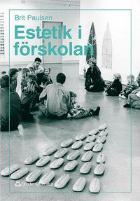 Estetik i förskolan; Lena Fyen Borlie, Brit Paulsen; 1996