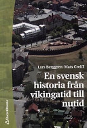 En svensk historia från vikingatid till nutid; Lars Berggren, Mats Greiff; 2000