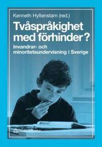 Tvåspråkighet med förhinder? - Invandrar- och minoritetsundervisning i Sverige; Lenore Arnberg, Veli Tuomela, Mikael Svonni, Åke Viberg, Inger Lindberg; 1996