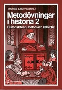 Metodövningar i historia 2 - Historisk teori, metod och källkritik; Thomas Lindkvist, Stig Ekman, Torbjörn Nilsson, Bo Persson, Maria Sjöberg; 1996