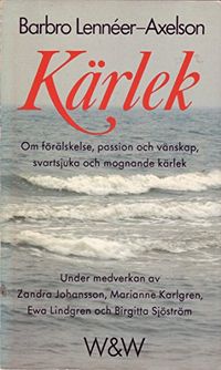 Kärlek : om förälskelse, passion och vänskap, svartsjuka och mognande kärlek; Barbro Lennéer-Axelson; 1979