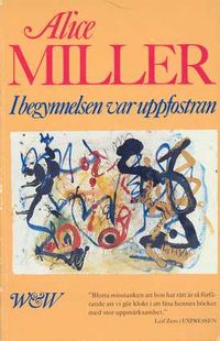 I begynnelsen var uppfostran; Miller A; 1982