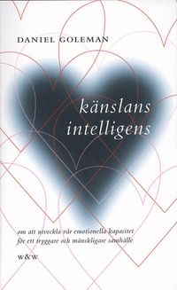 Känslans intelligens : om att utveckla vår emotionella kapacitet för ett tryggare och mänskligare samhälle; Daniel Goleman; 2000
