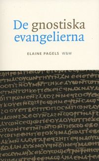 De gnostiska evangelierna; Elaine Pagels; 1998