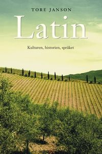 Latin : kulturen, historien, språket; Tore Janson; 2002