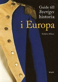 Guide till Sveriges historia i Europa; Torbjörn Nilsson; 2002