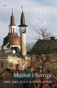 Muslim i Sverige; Pernilla Ouis, Anne Sofie Roald; 2003