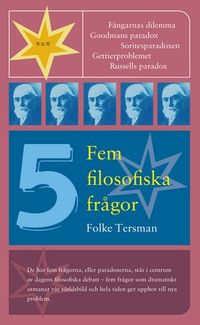 Fem filosofiska frågor; Folke Tersman; 2003