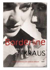 Borderline : en sann berättelse om gränslös vänskap; Caroline Kraus; 2004