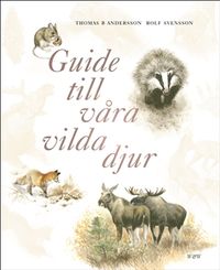 Guide till våra vilda djur; Thomas B Andersson; 2005