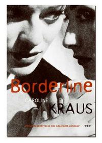 Borderline : En sann berättelse om gränslös vänskap; Caroline Kraus; 2005