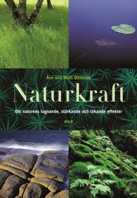 Naturkraft : om naturens lugnande, stärkande och läkande effekter; Mats Ottosson, Åsa Ottosson; 2006