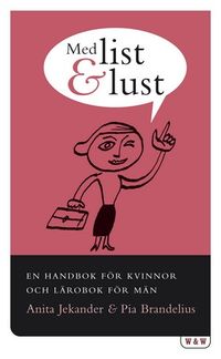 Med list & lust : en lärobok för kvinnor och handbok för män; Pia Brandelius, Anita Jekander; 2006