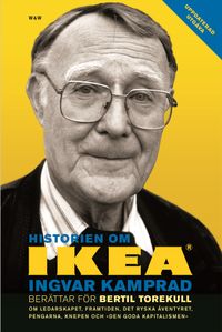 Historien om IKEA : Ingvar Kamprad berättar; Bertil Torekull; 2007
