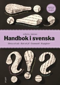 Handbok i svenska : skriva och tala - rätt och fel - grammatik - knepigheter; Gösta Åberg; 2007