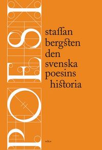Den svenska poesins historia; Staffan Bergsten; 2012