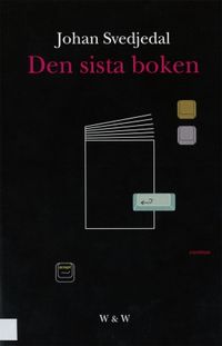 Den sista boken: Om sätt att lagra och ordna texter; Johan Svedjedal; 2013