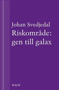 Riskområde: gen till galax: Om synen på teknik i svensk skönlitteratur under efterkrigstiden; Johan Svedjedal; 2013