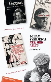 Ner med allt? : essäer om protestlitteraturen och demokratin, cirka 1965-1975; Johan Svedjedal; 2014